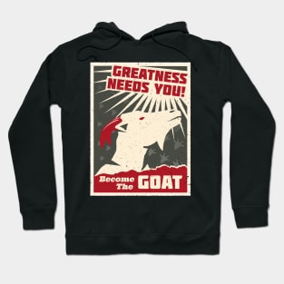 Greatness Needs You! Become The GOAT Hoodie